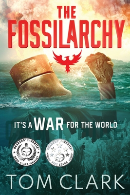 The Fossilarchy: It's a WAR for the WORLD - Tom Clark
