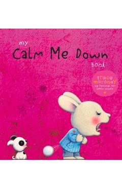 Poza produsului My Calm Me Down Book - Trace Moroney