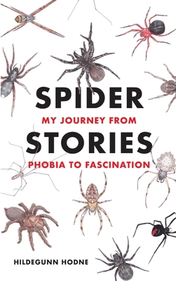 Spider Stories: My Journey from Phobia to Fascination - Hildegunn Hodne