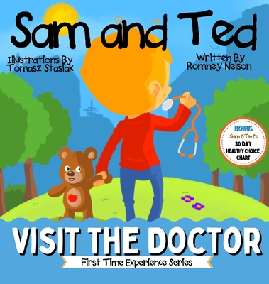 Sam and Ted Visit the Doctor: First Time Experiences Going to the Doctor Book For Toddlers Helping Parents and Guardians by Preparing Kids For Their - Romney Nelson
