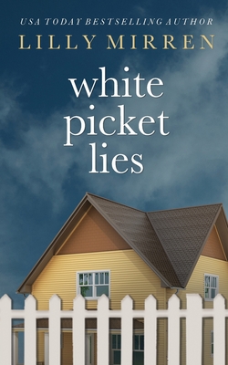 White Picket Lies - Lilly Mirren