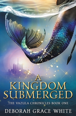 A Kingdom Submerged - Deborah Grace White