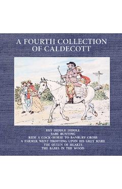 Coperta cărții 'A Fourth Collection of Caldecott - Randolph Caldecott'