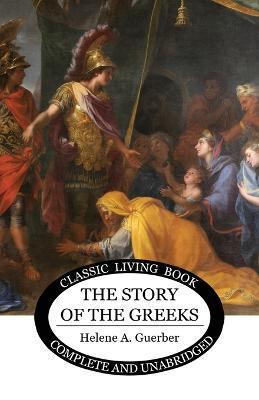 The Story of the Greeks - Helene Guerber