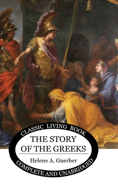 The Story of the Greeks - Helene Guerber