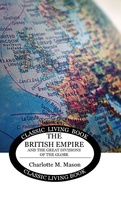 Geographical Reader Book 2: The British Empire and the Great Divisions of the Globe - Charlotte M. Mason