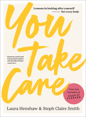 You Take Care: Lessons in Looking After Yourself; For Every Body - Laura Henshaw