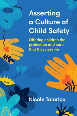 Asserting a Culture of Child Safety: Offering Children the Protection and Care That They Deserve - Nicole Talarico