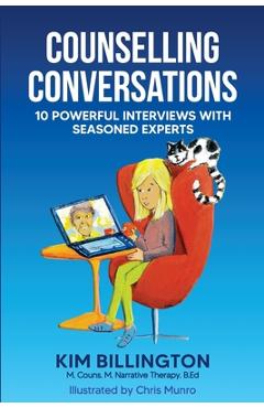 Coperta cărții 'Counselling Conversations: 10 Powerful Interviews with Seasoned Experts - Kim Billington'