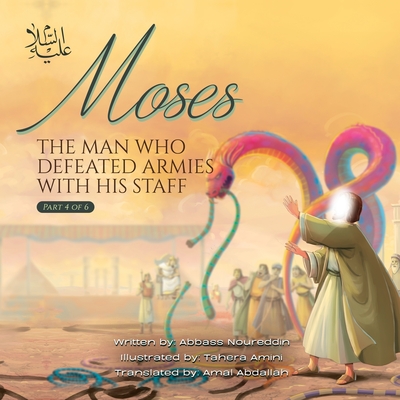 Coperta cărții 'Moses (as) the man Who defeated Armies with his Staff - Abbass Noureddin'