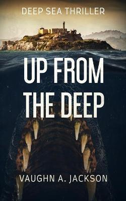 Up From The Deep - Vaughn A. Jackson