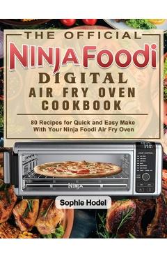 Coperta cărții 'The Official Ninja Foodi Digital Air Fry Oven Cookbook: 80 Recipes for Quick and Easy Make With Your Ninja Foodi Air'