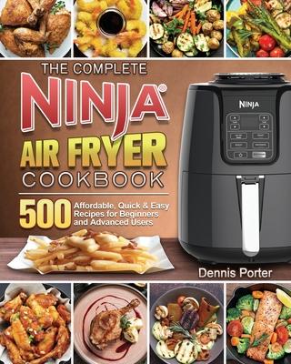 The Complete Ninja Air Fryer Cookbook - Dennis Porter