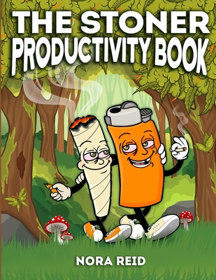 The Stoner Productivity Book - An Adult Stoner Activity Book With Psychedelic Coloring Pages, Sudokus, Word Searches and More - For Stress Relief & Re - Nora Reid