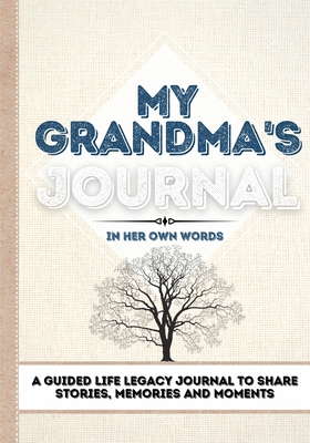 My Grandma's Journal: A Guided Life Legacy Journal To Share Stories, Memories and Moments 7 x 10 - Romney Nelson