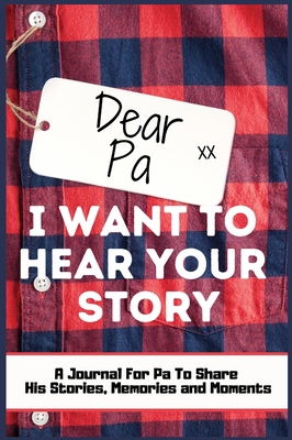 Dear Pa. I Want To Hear Your Story: A Guided Memory Journal to Share The Stories, Memories and Moments That Have Shaped Pa's Life 7 x 10 inch Hardback - The Life Graduate Publishing Group