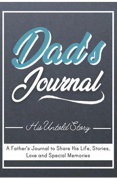 Poza produsului Dad's Journal - His Untold Story: Stories, Memories and Moments of Dad's Life: A Guided Memory Journal 7 x 10 inch - The Life Graduate Publishing Group