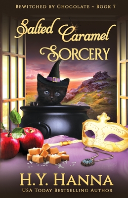 Salted Caramel Sorcery: Bewitched By Chocolate Mysteries - Book 7 - H. Y. Hanna