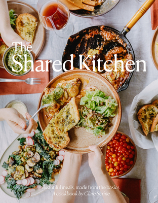 The Shared Kitchen: Beautiful Meals Made from the Basics - Clare Scrine
