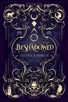 Beshadowed: Complete Urban Fantasy Series Omnibus - Selina A. Fenech