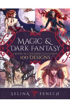 Poza produsului Magic and Dark Fantasy Coloring Collection: 100 Designs - Selina Fenech
