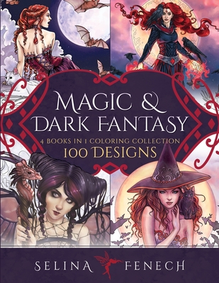 Magic and Dark Fantasy Coloring Collection: 100 Designs - Selina Fenech