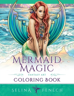 Mermaid Magic Fantasy Art Coloring Book: Coloring for Grown Ups - Selina Fenech