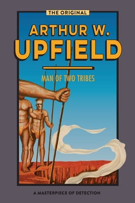 Man of Two Tribes - Arthur W. Upfield