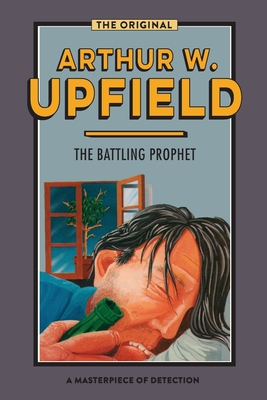 The Battling Prophet - Arthur W. Upfield