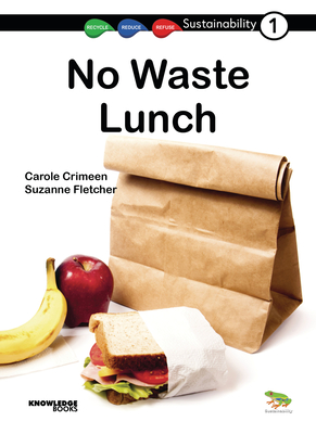 No Waste Lunch: Book 1 - Carole Crimeen