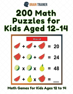 200 Math Puzzles for Kids Aged 12-14 - Math Games for Kids 12 to 14 - Brain Trainer