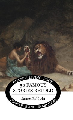 Fifty Famous Stories Retold - James Baldwin