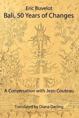 Bali: 50 Years of Changes - A Conversation with Jean Couteau - Eric Buvelot