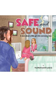Poza produsului Safe and Sound.: A story about a little girl who overcomes fear. - Paul North