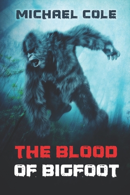 The Blood of the Bigfoot - Michael Cole
