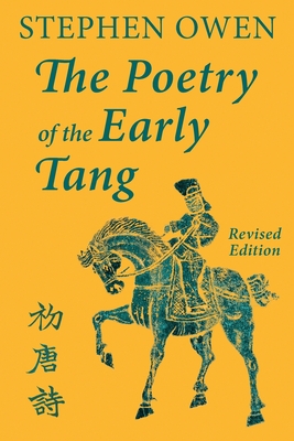 The Poetry of the Early Tang - Stephen Owen