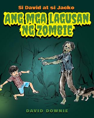 Si David at si Jacko: Ang Lagusan Ng Mga Zombie (Filipino Edition) - David Downie