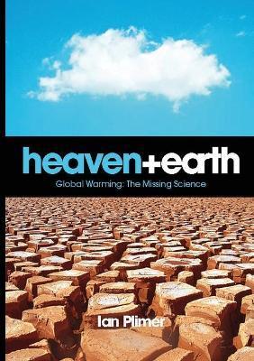 Heaven and Earth, Global Warming: The Missing Science - Ian Plimer