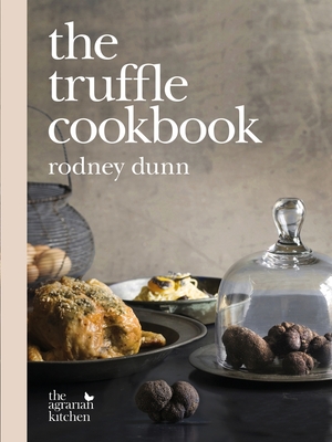 The Truffle Cookbook - Rodney Dunn