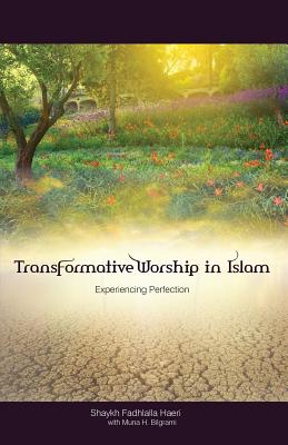 Transformative Worship in Islam: Experiencing Perfection - Shaykh Fadhlalla Haeri