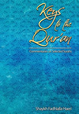 Keys to the Qur'an: A commentary on selected Surahs - Shaykh Fadhlalla Haeri
