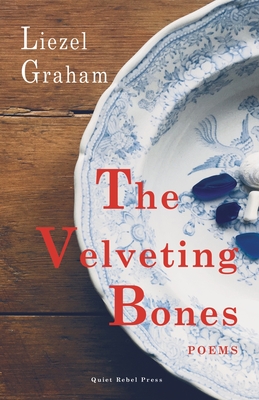 The Velveting Bones: Poems - Liezel Graham