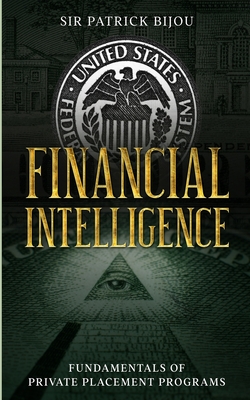 Financial Intelligence: Fundamentals of Private Placement Programs (Ppp) - Patrick Bijou