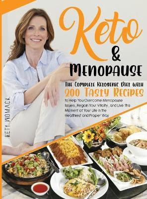 Keto & Menopause.: The Complete Ketogenic Diet with 200 Tasty Recipes to Help You Overcome Menopause Issues, Regain Your Vitality and Liv - Kety Womack
