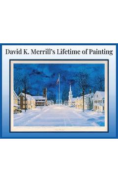 Coperta cărții 'David K. Merrill's Lifetime of Painting - David K. Merrill'