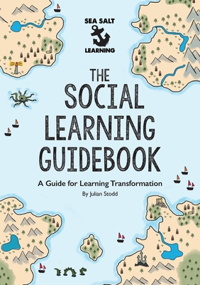 Coperta cărții 'The Social Learning Guidebook: A Guide for Learning Transformation - Julian Stodd'