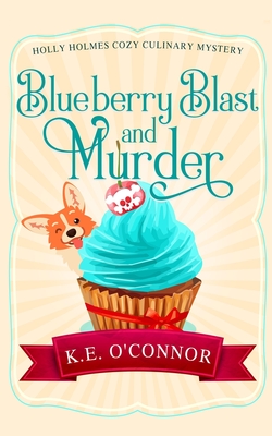 Blueberry Blast and Murder - K. E. O'connor