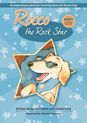 Rocco the Rock Star: Easy Reader Chapter Book About Dogs And Kindness - Rachel Smith