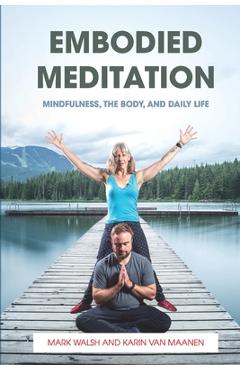 Coperta cărții 'Embodied Meditation: Mindfulness, the Body, and Daily Life - Karin Van Maanen'