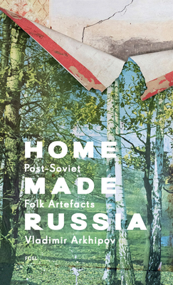 Home Made Russia: Post-Soviet Folk Artefacts - Fuel